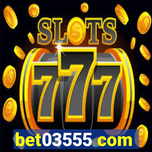 bet03555 com